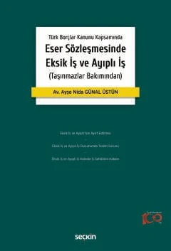Türk Borçlar Kanunu Kapsamında Eser Sözleşmesinde Eksik İş ve Ayıplı İş (Taşınmazlar Bakımından) 1. Baskı, Nisan 2024 ürün görseli 1