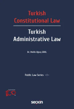 Turkish Constitutional Law - Turkish Administ Law Public Law Series - I Dr. Melih Uğraş Erol 1. Baskı, Temmuz 2023 ürün görseli 1