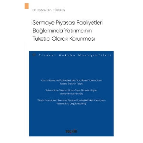 Sermaye Piyasası Faaliyetleri Bağlamında Yatırımcının Tüketici Olarak Korunması Dr. Hatice Ebru Töremiş 2022/4 ürün görseli 1
