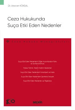 Ceza Hukukunda Suça Etki Eden Nedenler - Ceza Hukuku Monografileri - Dr. Atacan Köksal 1. Baskı, Temmuz 2023 ürün görseli 1