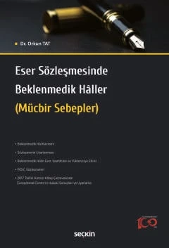 Eser Sözleşmesinde Beklenmedik Hâller (Mücbir Sebepler) Dr. Orkun Tat 1. Baskı, Temmuz 2024 ürün görseli 1
