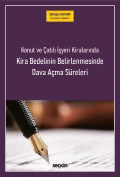 Konut ve Çatılı İşyeri Kiralarında Kira Bedelinin Belirlenmesinde Dava Açma Süreleri Simge Duvan 1. Baskı, Ocak 2025 ürün görseli 1