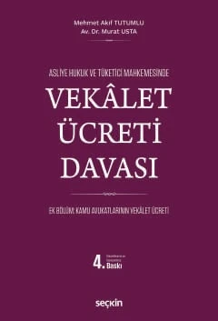 Asliye Hukuk ve Tüketici Mahkemelerinde Vekâlet Ücreti Davası Mehmet Akif Tutumlu,Murat Usta 4. Baskı, Mart 2025 ürün görseli 1
