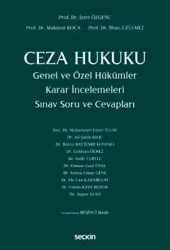 Ceza Hukuku Genel ve Özel Hükümler Karar İncelemeleri Sınav Soru ve Cevapları Prof. Dr. İzzet Özgenç,Prof. Dr. Mahmut Koca,Prof. Dr. İlhan Üzülmez 5. Baskı, Eylül 2025 ürün görseli 1