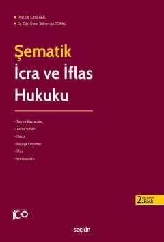 Şematik İcra ve İflas Hukuku Prof. Dr. Cenk Akil, Dr. Öğr. Üyesi Süleyman Topak 2. Baskı, Ekim 2024 ürün görseli 1