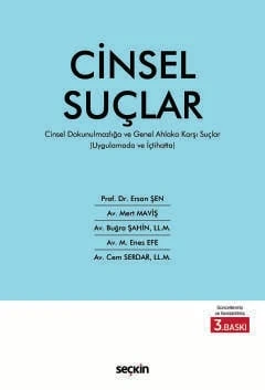 Uygulamada ve İçtihatta Cinsel Suçlar Cinsel Dokunulmazlığa ve Genel Ahlaka Karşı Suçlar Prof. Dr. Ersan Şen 3. Baskı, Haziran 2025 ürün görseli 1