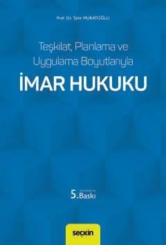 Teşkilat, Planlama ve Uygulama Boyutlarıyla İmar Hukuku Prof. Dr. Tahir Muratoğlu 5. Baskı, Ocak 2025 ürün görseli 1