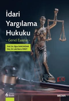 İdari Yargılama Hukuku - Genel Esaslar - Prof. Dr. Oğuz Sancakdar,Doç. Dr. Lale Burcu Önüt 6. Baskı, Ekim 2024 ürün görseli 1