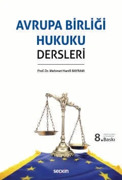 Avrupa Birliği Hukuku Dersleri Prof. Dr. Mehmet Hanifi Bayram 8. Baskı, Eylül 2025 ürün görseli 1