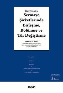 Tüm Yönleriyle Sermaye Şirketlerinde Birleşme, Bölünme ve Tür Değiştirme Necmettin Gündüz 3. Baskı, Ocak 2025 ürün görseli 1