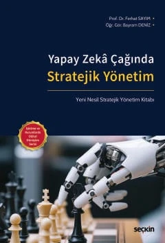 Yapay Zekâ Çağında Stratejik Yönetim Yeni Nesil Stratejik Yönetim Kitabı Prof. Dr. Ferhat Sayım,Öğr. Gör. Bayram Deniz 1. Baskı, Ekim 2025 ürün görseli 1