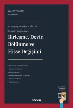 Danıştay ve Yargıtay Kararları ile Özelgeler Çerçevesinde Birleşme, Devir, Bölünme ve Hisse Değişimi Cem Seferoğlu 1. Baskı, Nisan 2025 ürün görseli 1