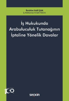 İş Hukukunda Arabuluculuk Tutanağının İptaline Yönelik Davalar İbrahim Halil Şua 1. Baskı, Ekim 2024 ürün görseli 1