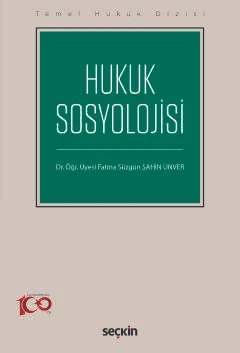 Temel Hukuk Dizisi Hukuk Sosyolojisi (THD) Dr. Öğr. Üyesi Fatma Süzgün Şahin Ünver 1. Baskı, Ekim 2024 ürün görseli 1