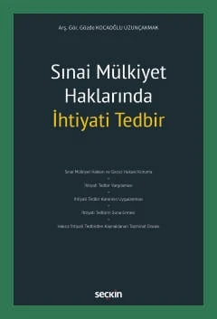 Sınai Mülkiyet Haklarında İhtiyati Tedbir Arş. Gör. Gözde Kocaoğlu Uzunçakmak 1. Baskı, Kasım 2024 ürün görseli 1