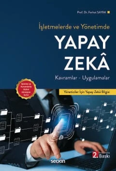İşletmelerde ve Yönetimde Yapay Zeka Kavramlar - Uygulamalar Prof. Dr. Ferhat Sayım 2. Baskı, Mayıs 2025 ürün görseli 1