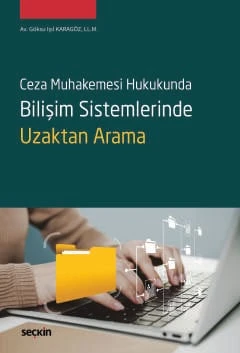 Ceza Muhakemesi Hukukunda Bilişim Sistemlerinde Uzaktan Arama Göksu Işıl Karagöz 1. Baskı, Ocak 2025 ürün görseli 1