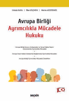Avrupa Birliği Ayrımcılıkla Mücadele Hukuku Gözde Kaya,İlke Göçmen,Merve Ağzıtemiz 1. Baskı, Eylül 2024 ürün görseli 1