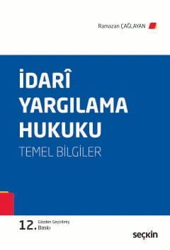 İdari Yargılama Hukuku (Temel Bilgiler) Prof. Dr. Ramazan Çağlayan 12. Baskı, Eylül 2025 ürün görseli 1