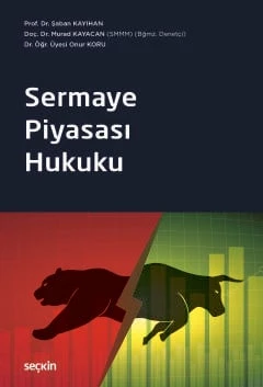 Sermaye Piyasası Hukuku Prof. Dr. Şaban Kayıhan,Doç. Dr. Murad Kayacan,Dr. Öğr. Üyesi Onur Koru 1. Baskı, Ekim 2025 ürün görseli 1