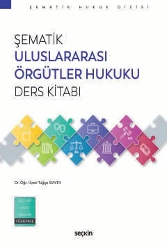 Şematik Uluslararası Örgütler Hukuku Ders Kitabı Dr. Öğr. Üyesi Tuğçe İsayev 1. Baskı, Ekim 2025 ürün görseli 1
