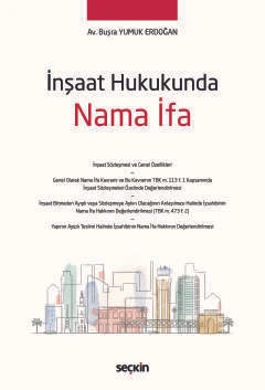 İnşaat Hukukunda Nama İfa Buşra Yumuk Erdoğan 1. Baskı, Şubat 2025 ürün görseli 1