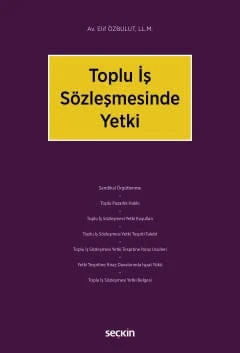 Toplu İş Sözleşmesinde Yetki Av. LL.M. Elif Özbulut 1. Baskı, Kasım 2025 ürün görseli 1