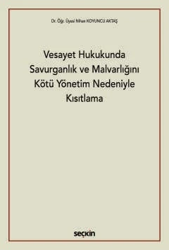 Vesayet Hukukunda Savurganlık ve Malvarlığını Kötü Yönetim Nedeniyle Kısıtlama Dr. Öğr. Üyesi Nihan Koyuncu Aktaş 1. Baskı, Ekim 2025 ürün görseli 1