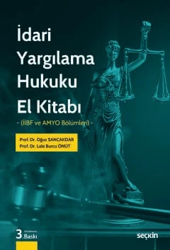 İdari Yargılama Hukuku El Kitabı (İİBF ve AMYO Bölümleri) Prof. Dr. Oğuz Sancakdar,Prof. Dr. Lale Burcu Önüt 3. Baskı, Eylül 2025 ürün görseli 1