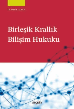 Birleşik Krallık Bilişim Hukuku Dr. Metin Turan 1. Baskı, Mart 2025 ürün görseli 1