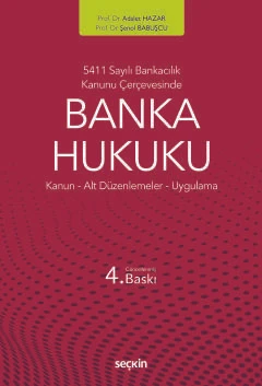 5411 Sayılı Bankacılık Kanunu Çerçevesinde Banka Hukuku Kanun : Alt Düzenlemeler : Uygulama Prof. Dr. Adalet Hazar,Prof. Dr. Şenol Babuşcu 4. Baskı, Mayıs 2025 ürün görseli 1