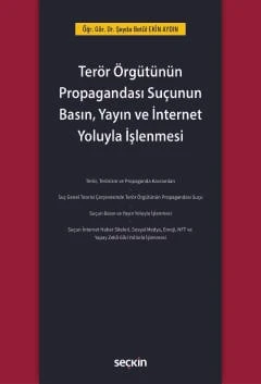 Terör Örgütünün Propagandası Suçunun Basın, Yayın ve İnternet Yoluyla İşlenmesi Öğr. Gör. Dr. Şeyda Betül Ekin Aydın 1. Baskı, Ekim 2025 ürün görseli 1