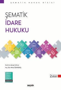 Şematik İdare Hukuku Prof. Dr. Ahmet Yayla,Arş. Gör. Nihal Özkardeş 2. Baskı, Ekim 2025 ürün görseli 1
