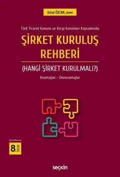 Türk Ticaret Kanunu ve Vergi Kanunları Kapsamında Şirket Kuruluş Rehberi (Hangi Şirket Kurulmalı?) Avantajlar - Dezavantajları Zekai Özcan 8. Baskı, Ocak 2026 ürün görseli 1