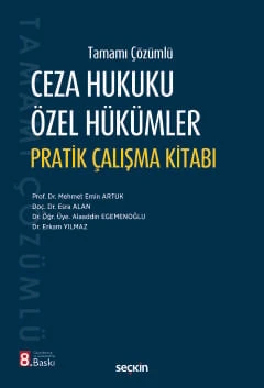 Tamamı Çözümlü Ceza Hukuku Özel Hükümler Pratik Çalışma Kitabı Prof. Dr. Mehmet Emin Artuk,Doç. Dr. Esra Alan,Dr. Öğr. Üyesi Alaaddin Egemenoğlu,Dr. Erkam Yılmaz 8. Baskı, Eylül 2025 ürün görseli 1