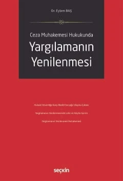 Ceza Muhakemesi Hukukunda Yargılamanın Yenilenmesi Dr. Eylem Baş 1. Baskı, Mart 2025 ürün görseli 1