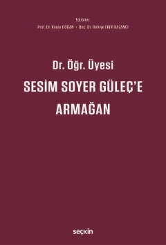 Dr. Öğr. Üyesi Sesim SOYER GÜLEÇ'e Armağan Prof. Dr. Koray Doğan,Doç. Dr. Behiye Eker Kazancı 1. Baskı, Nisan 2025 ürün görseli 1