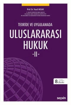 Teoride ve Uygulamada Uluslararası Hukuk - II Prof. Dr. Yusuf Aksar 8. Baskı, Eylül 2025 ürün görseli 1