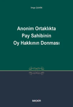 Anonim Ortaklıkta Pay Sahibinin Oy Hakkının Donması İmge Şahin 1. Baskı, Ocak 2025 ürün görseli 1