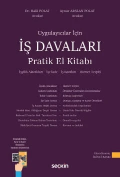Uygulamacılar İçin İş Davaları Pratik El Kitabı İşçilik Alacakları - İşe İade - İş Kazaları - Hizmet Tespiti Dr. Halil Polat,Av. Aynur Arslan Polat 2. Baskı, Eylül 2025 ürün görseli 1