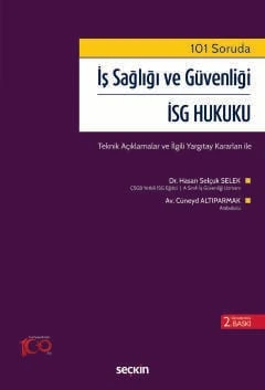 101 Soruda İş Sağlığı ve Güvenliği - İSG Hukuku Teknik Açıklamalar ve İlgili Yargıtay Kararları ile Dr. Hasan Selçuk Selek,Cüneyd Altıparmak 2. Baskı, Ekim 2024 ürün görseli 1