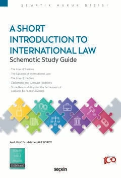 A Short Introduction to International Law Schematic Study Guide Asst.Prof.Dr Mehmet Akif Poroy 1. Baskı, Ekim 2024 ürün görseli 1