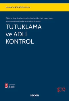 Öğreti ve Yargı Kararları Işığında Ulusal ve Ulus Üstü İnsan Hakları, Anayasa ve Ceza Muhakemesi Hukuku Açısından Tutuk ürün görseli 1