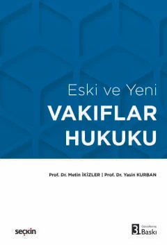 Eski ve Yeni Vakıflar Hukuku Prof. Dr. Metin İkizler,Prof. Dr. Yasin Kurban 3. Baskı, Mart 2025 ürün görseli 1