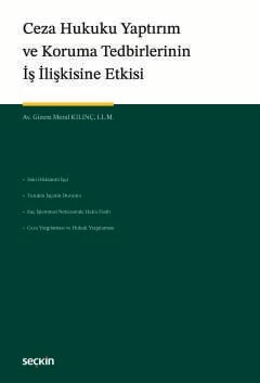 Ceza Hukuku Yaptırım ve Koruma Tedbirlerinin İş İlişkisine Etkisi Av. Gizem Meral Kılınç 1. Baskı, Eylül 2025 ürün görseli 1