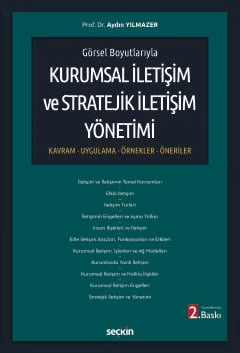 Görsel Boyutlarıyla Kurumsal İletişim ve Stratejik İletişim Yönetimi Kavram - Uygulama - Örnekler - Öneriler Prof. Dr. Aydın Yılmazer 2. Baskı, Temmuz 2025 ürün görseli 1
