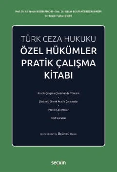 Türk Ceza Hukuku Özel Hükümler Pratik Çalışma Kitabı Prof. Dr. Ali Emrah Bozbayındır,Doç. Dr. Gülşah Bostancı Bozbayındır,Dr. Tahsin Furkan Çiçek 3. Baskı, Eylül 2025 ürün görseli 1