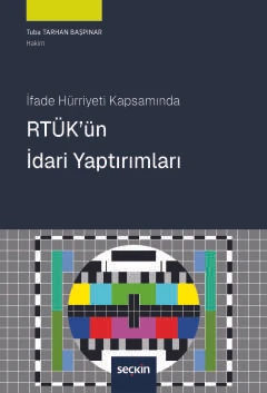 İfade Hürriyeti Kapsamında RTÜK'ün İdari Yaptırımları Tuba Tarhan Başpınar 1. Baskı, Haziran 2025 ürün görseli 1