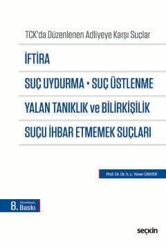 İftira, Suç Uydurma, Suç Üstlenme, Yalan Tanıklık ve Bilirkişilik, Suçu İhbar Etmemek Suçları (TCK'da Düzenlenen Adliyeye Karşı Suçlar) Prof. Dr. Yener Ünver 8. Baskı, Ocak 2026 ürün görseli 1