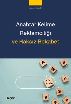 Anahtar Kelime Reklamcılığı ve Haksız Rekabet Bengisu Özyiğit 1. Baskı, Temmuz 2025 ürün görseli 1